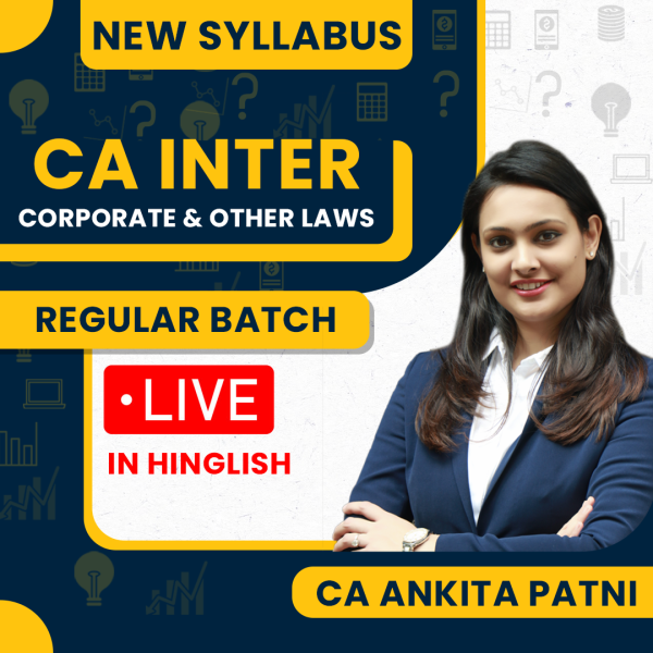 CA Ankita Patni Corporate & Other Laws Regular Live Online Classes For CA Inter : Live Online Classes.