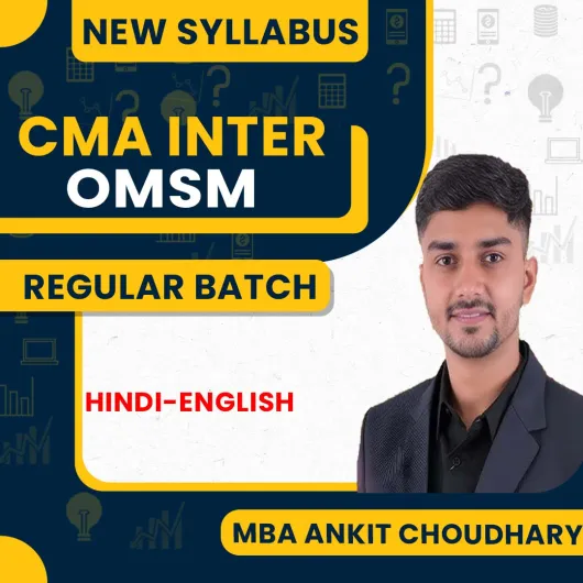 MBA Ankit Choudhary OMSM Regular Batch For CMA Inter 