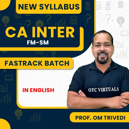 Prof. Om Trivedi FM-SM Fastrack Online Classes (In English) For CA Inter : Online Classes.