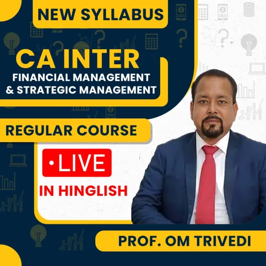 PreBooking : Prof. Om Trivedi FM-SM Regular Live Online Classes For CA Inter : Live Online Classes