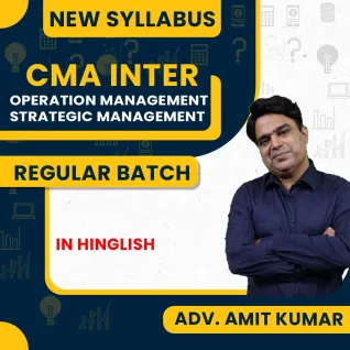 Advocate Amit Kumar Operation Management and Strategic Management Regular Classes For CMA Inter Online Classes