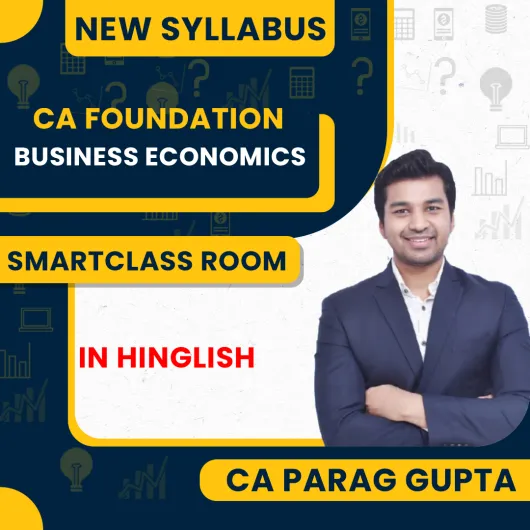 CA Parag Gupta Business Economics Regular In Depth | Smartclass Room Recorded Guided Batch For CA Foundation