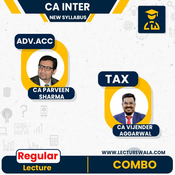 CA Inter ADV. Accounts & Taxation Combo Syllabus Combo Regular Course by CA Vijender Aggarwal & CA Parveen Sharma: Online Classes
