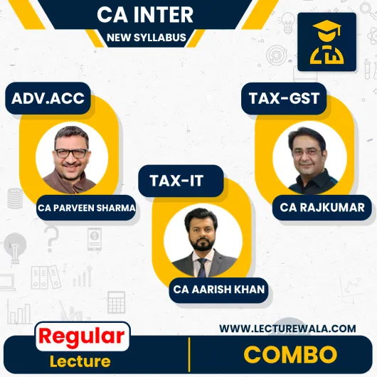 CA Inter Group -1 (New Scheme)-Combo- ADV ACC & TAX (IT & GST) Regular Batch By CA Parveen Sharma ,CA Raj Kumar,CA Arish Khan : Online classes