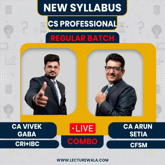 CS Professional Module 2 CRI+IBC+CFSM New Syllabus Regular Course By CA Vivek Gaba & CA Arun Setia : Online classes CS Professional Module 2 CRI+IBC+CFSM New Syllabus Regular Course By CA Vivek Gaba & CA Arun Setia : Online classes