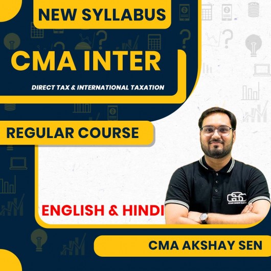 CMA Akshay Sen Direct Tax Laws & International Taxation Regular Classes For CMA Inter Online Classes