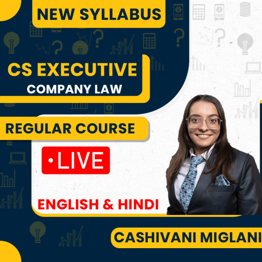 CS Shivani Miglani Company Law New Syllabus Regular Online Classes For CS Executive: Online Classes