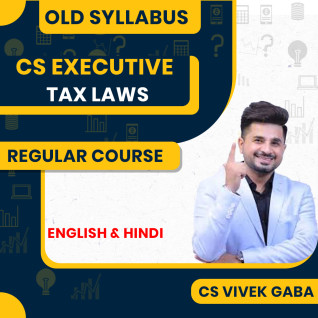 CA Vivek Gaba Tax Law Old Scheme Regular Online Classes For CS Executive: Online classes CA Vivek Gaba Tax Law Old Scheme Regular Online Classes For CS Executive: Online classes