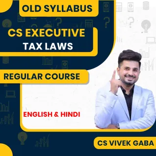 CA Vivek Gaba Tax Law Old Scheme Regular Online Classes For CS Executive: Online classes CA Vivek Gaba Tax Law Old Scheme Regular Online Classes For CS Executive: Online classes