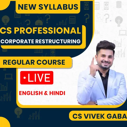 CS Professional Module 2 CORPORATE RESTRUCTURING New Syllabus Regular Course By CA Vivek Gaba : Live classes