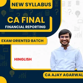 CA Ajay Agarwal Financial Reporting (FR) Exam-Orinted Batch For CA Final CA Ajay Agarwal Financial Reporting (FR) Exam-Orinted Batch For CA Final