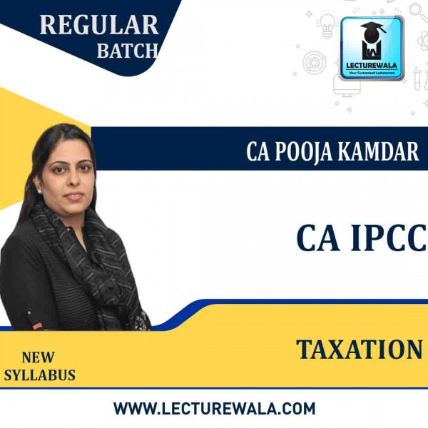 CA IPCC Taxation Regular Course : Video Lecture + Study Material By CA Pooja Kamdar (For Nov. 2021)