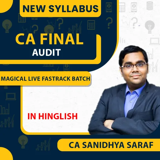 CA Final Audit Magical Live Fastrack course by CA Sanidhya Saraf : Online Classes