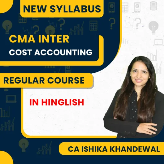 CA Ishika Khandelwal Cost Accounting Regular Batch For CMA Inter 