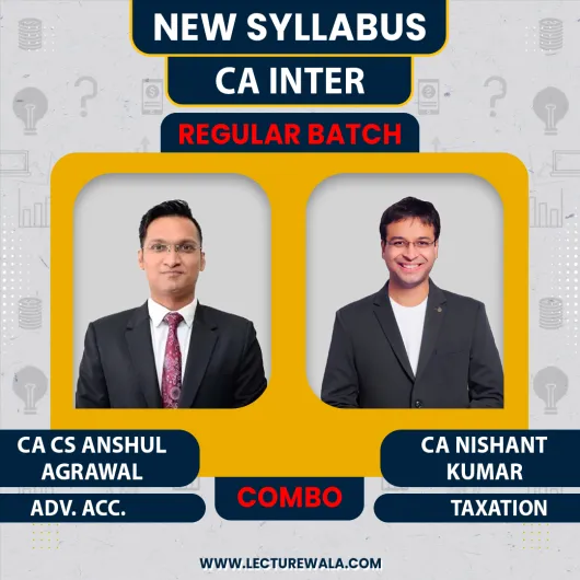 CA CS Anshul Agrawal & CA Nishant Kumar Adv. Accounting & Taxation Regular Online Combo Classes For CA Inter