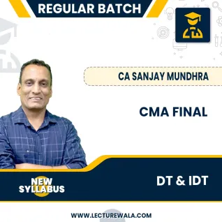 CMA Final DT+IDT New Syllabus Combo Regular Course : Video Lecture + Study Material by CA Sanjay Mundhra : Online Classes CMA Final DT+IDT New Syllabus Combo Regular Course : Video Lecture + Study Material by CA Sanjay Mundhra : Online Classes