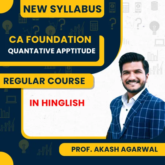CA Foundation Regular Batch For Quantative Apptitude By Prof. Aakash Agarwal, Online Classes