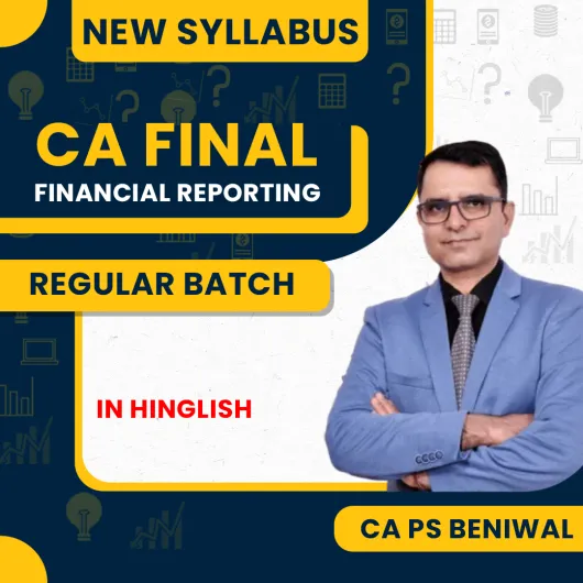  CA PS Beniwal Financial Reporting Regular Online Classes For CA Final: Online Claases