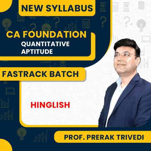 CA Foundation Quantative Aptitude Fastrack Batch By Prof Prerak Trivedi : Online Classes