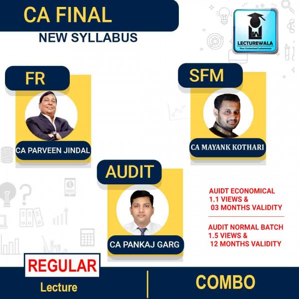 CA FINAL FR + SFM + Audit Economical Batch Or Audit Regular Batch Combo New Syllabus Regular Course By CA Parveen Jindal & CA Pankaj Garg & CA Mayank Kothari