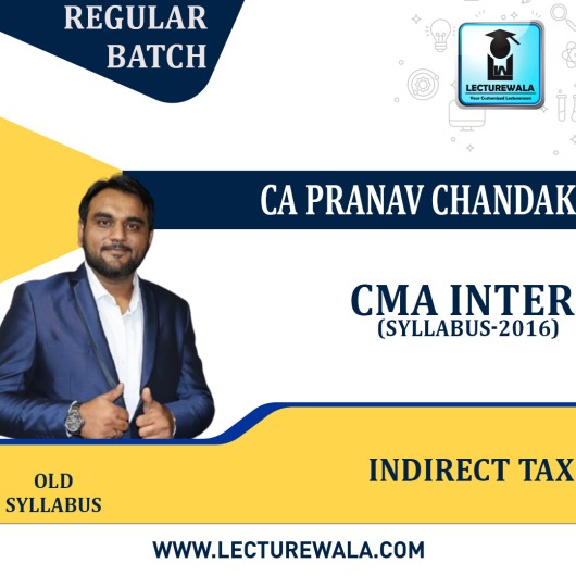 CMA Inter Indirect Tax Old Syllabus Regular Batch by CA Pranav Chandak : Pen Drive / Online Classes