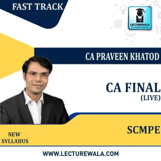 CA Final SCMPE Fast Track Live batch+Backup New Syllabus : Video Lecture + Study Material By CA Praveen Khatod (For Nov. 2022 ) CA Final SCMPE Fast Track Live batch+Backup New Syllabus : Video Lecture + Study Material By CA Praveen Khatod (For Nov. 2022 )