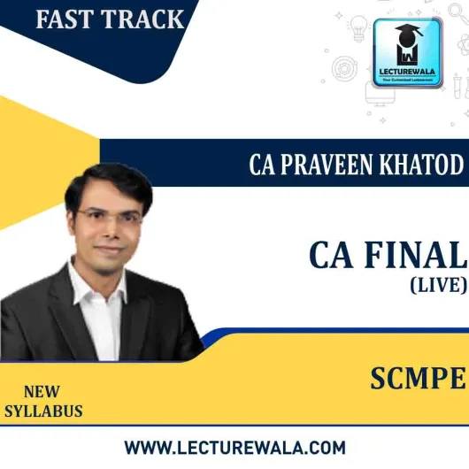 CA Final SCMPE Fast Track Live batch+Backup New Syllabus : Video Lecture + Study Material By CA Praveen Khatod (For Nov. 2022 )