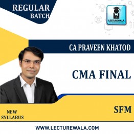 CMA Final SFM Regular Course (New Syllabus) : By CA Praveen Khatod: Google Drive / Pen Drive 