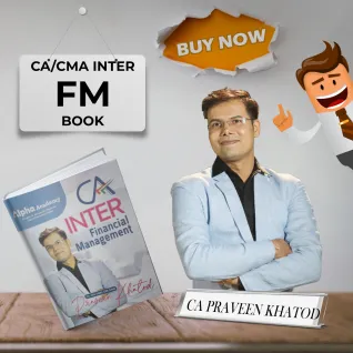 CA Praveen Khatod Financial Management Book For CA/CMA Inter : Study Material CA Praveen Khatod Financial Management Book For CA/CMA Inter : Study Material