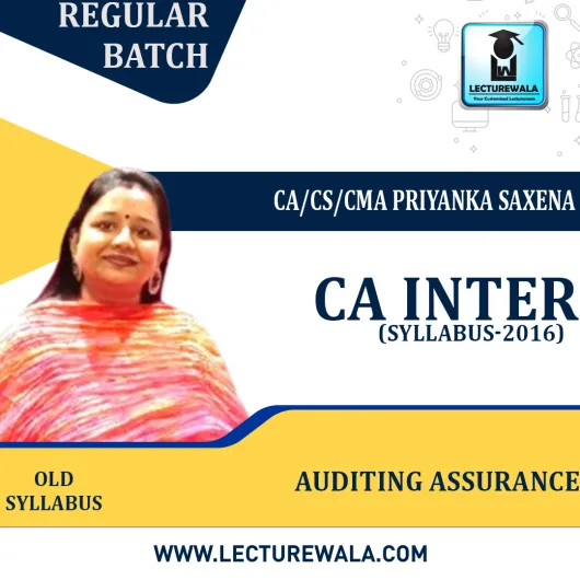  CA Inter Auditing Assurance (Old Syllabus) Regular Course : Video Lecture + Study Material By CA/CS/CMA Priyanka Saxena (For May 2023 & Nov 2023)