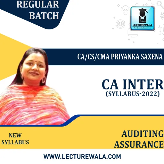  CA Inter Auditing Assurance (New Syllabus) Regular Course : Video Lecture + Study Material By CA/CS/CMA Priyanka Saxena (For May 2023 & Nov 2023)