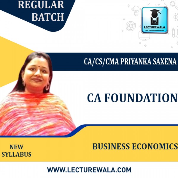  CA Foundation Business Economics (New Syllabus) Regular Course By CA/CS/CMA Priyanka Saxena: Google Drive/ Pendrive.
