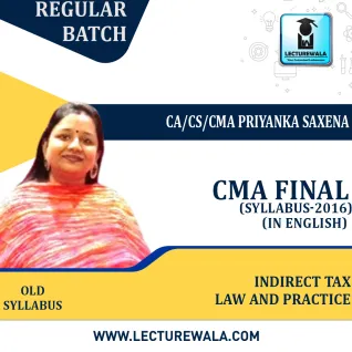 CMA Final Indirect Tax Law and Practice (In English) Old Syllabus Regular Course By CA/CS/CMA Priyanka Saxena : Online classes.  CMA Final Indirect Tax Law and Practice (In English) Old Syllabus Regular Course By CA/CS/CMA Priyanka Saxena : Online classes.