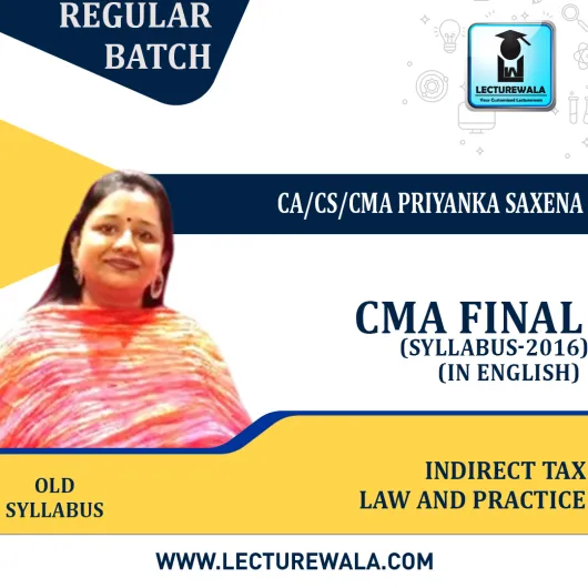 CMA Final Indirect Tax Law and Practice (In English) Old Syllabus Regular Course By CA/CS/CMA Priyanka Saxena : Online classes.  CMA Final Indirect Tax Law and Practice (In English) Old Syllabus Regular Course By CA/CS/CMA Priyanka Saxena : Online classes.