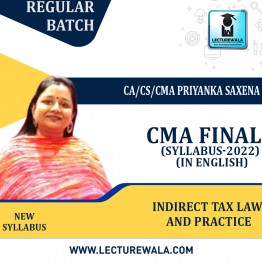 CMA Final Indirect Tax Law and Practice Regular Course In English By CA/CS/CMA Priyanka Saxena : Online classes.