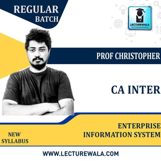 CA Inter Enterprise Information System Regular Course New Syllabus : Video Lecture + Study Material By Prof CHRISTOPHER (For May 2022 )