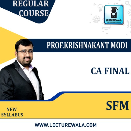 CA Final SFM Regular Course By CA Krishnakant Modi : Pen drive / Google Drive.