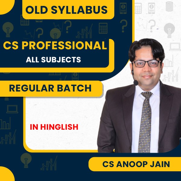 CS Professional All Subject Old Syllabus Regular Course by CS Anoop Jain : Online Classes