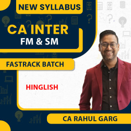 CA Rahul Garg Financial Management & Strategic Management (FM-SM) Fastrack Batch For CA Inter CA Rahul Garg Financial Management & Strategic Management (FM-SM) Fastrack Batch For CA Inter
