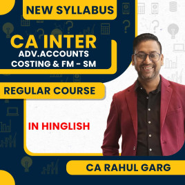 CA Rahul Garg Adv.Accounts, Costing & FM - SM Regular Combo Course For CA Inter CA Rahul Garg Adv.Accounts, Costing & FM - SM Regular Combo Course For CA Inter