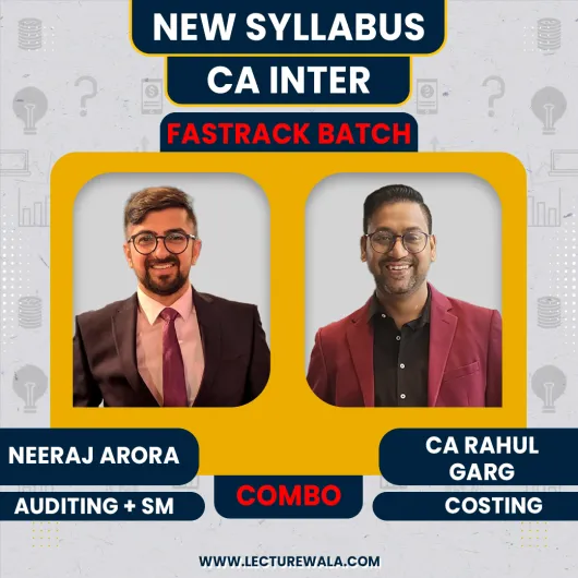 CA inter Costing + SM & Auditing Fastrack Batch Combo By CA Rahul Garg & Neeraj Arora Sir : Google Drive Classes
