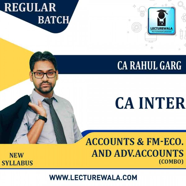 CA Inter Fm Eco. + Accounts + Adv. Accounts Regular Course : Video Lecture + Study Material by CA Rahul Garg (For May 2023 & Nov. 2023)