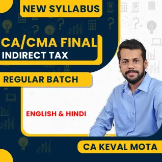 CA Keval Mota Indirect Tax Regular Online Classes For CA/CMA Final: Online Classes CA Keval Mota Indirect Tax Regular Online Classes For CA/CMA Final: Online Classes
