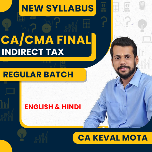 CA Keval Mota Indirect Tax Regular Online Classes For CA/CMA Final: Online Classes