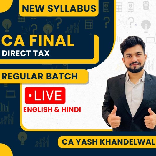  CA Yash Khandelwal Direct Tax Regular Live Online Classes For CA Final : Live Online Classes 