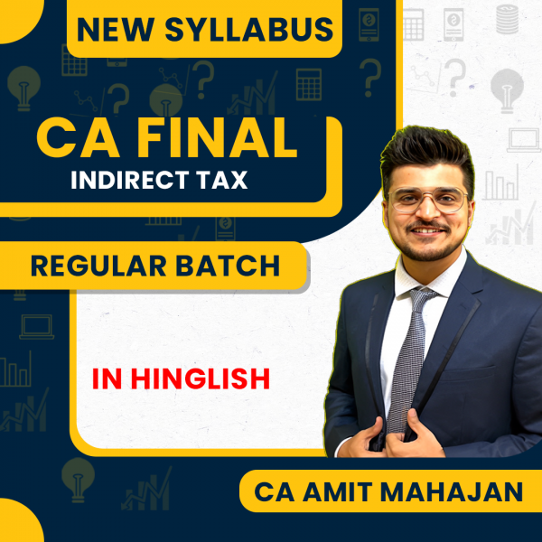 CA Amit Mahajan Indirect Tax Regular Online Classes For CA Final : Online Classes