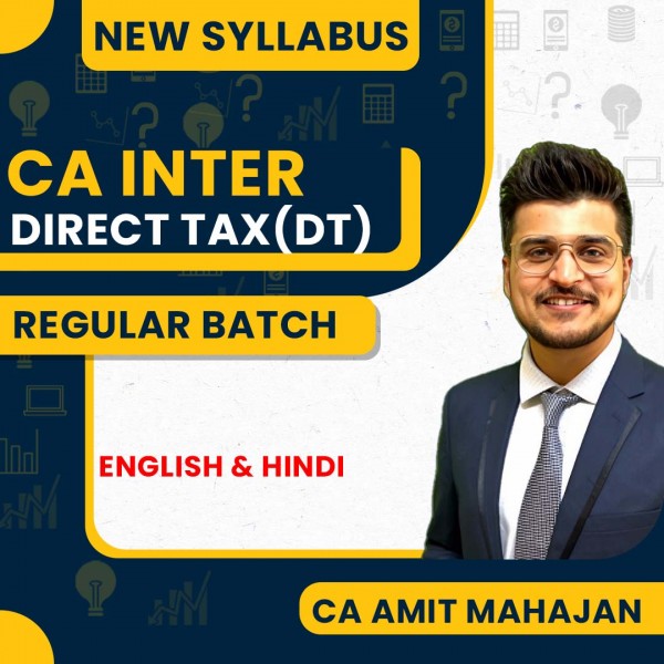 CA Amit Mahajan Direct Tax (DT) Regular Online Classes For CA Inter : Google Drive Classes