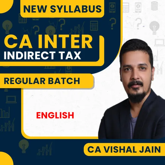  CA Vishal Jain Indirect Tax ( in English ) Regular Online Classes For CA Inter