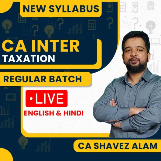 CA Shavez Alam Taxation Regular Online Classes For CA Inter :Live /Pen Drive / Google Drive Classes