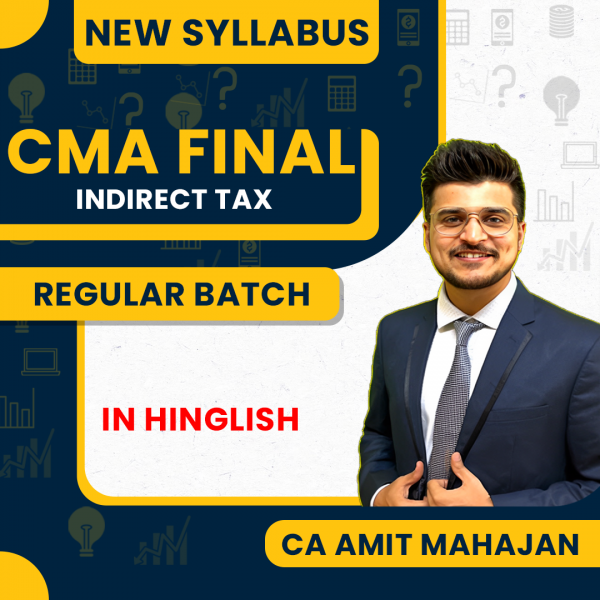 CA Amit Mahajan Indirect Tax Regular Online Classes For CMA Final : Online Classes